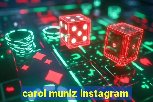 carol muniz instagram